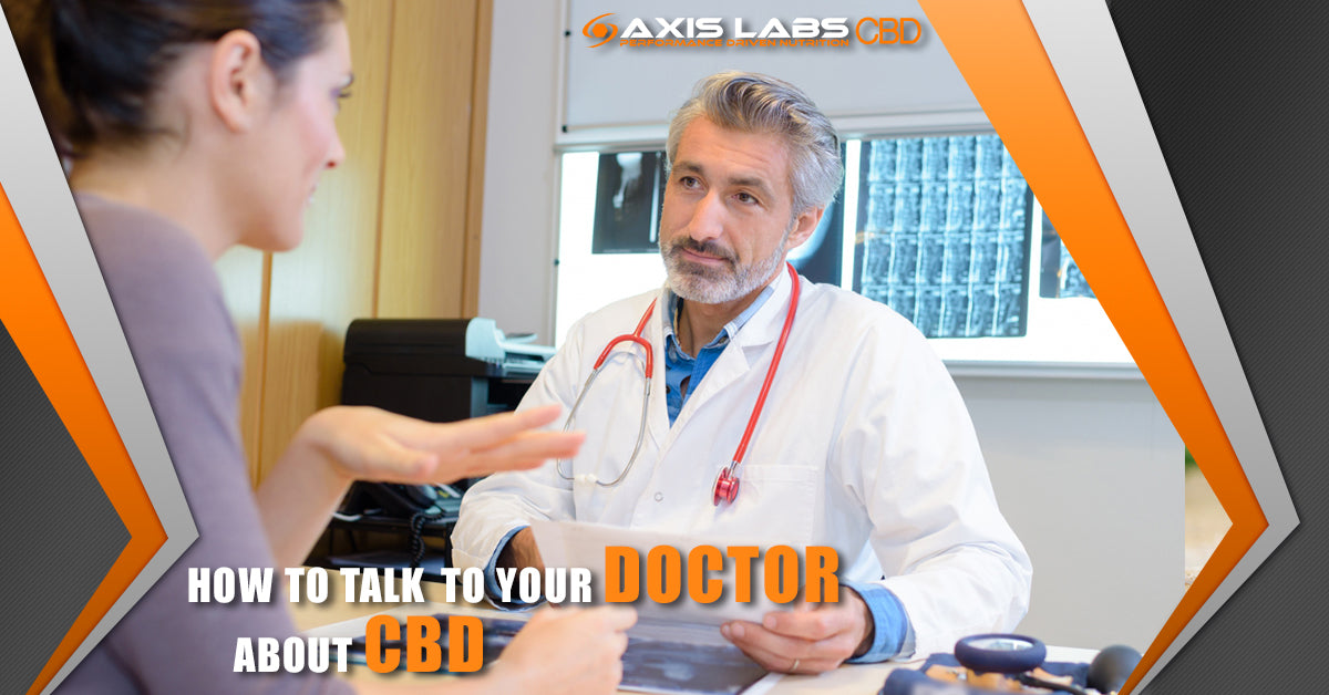 How to Talk to Your Doctor About CBD Axis Labs CBD