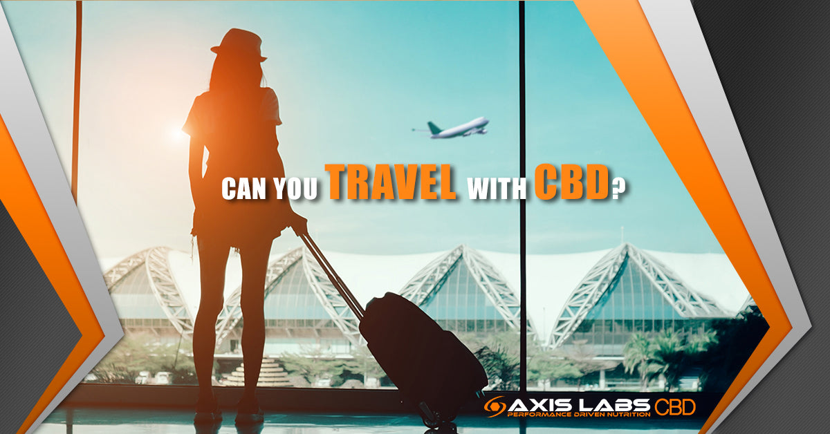 Can You Travel With CBD? Axis Labs CBD