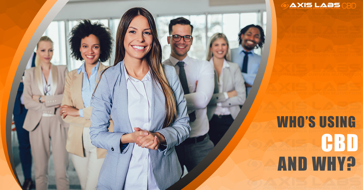 Who’s Using CBD and Why? Axis Labs CBD